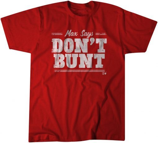 Max Says Don't Bunt T-Shirt