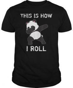 Dabbing Panda Bear This Is How I Roll Dance Gift T-Shirt