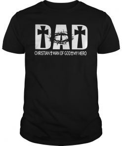 Dad Christian Man Of God My Hero Father's Day Gift Jesus T-Shirt