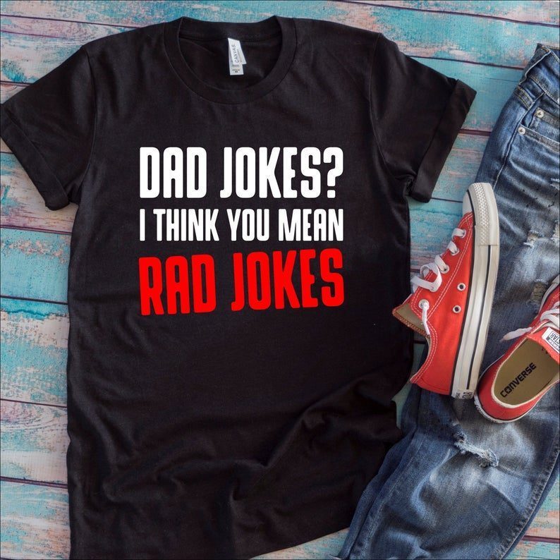 Dad Jokes I Think You Mean Rad Jokes Funny Dad T-Shirts