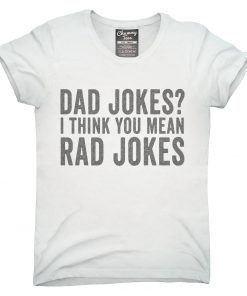 Dad Jokes I Think You Mean Rad Jokes T-Shirt
