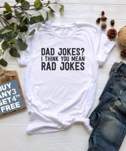Dad Jokes I Think You Mean Rad Jokes Unisex Tshirts
