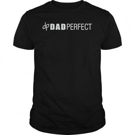 Dad Perfect Fathers Day Tee Shirt