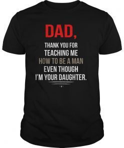 Dad Thank You For Teaching Me How To Be A Man Funny Tshirts