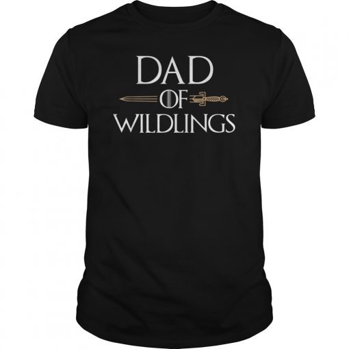 Dad of wildlings shirt funny Fathers Day gifts