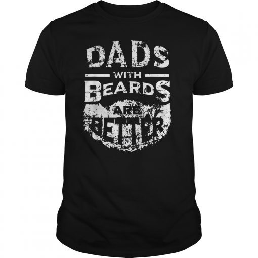 Dads with Beards are Better Father's Day Gifts Distressed T-Shirts