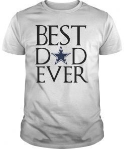 Dallas Cowboys Best Dad Ever T-Shirt Father's Day 2019 Tee