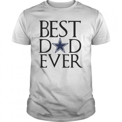 Dallas Cowboys Best Dad Ever T-Shirt Father's Day 2019 Tee