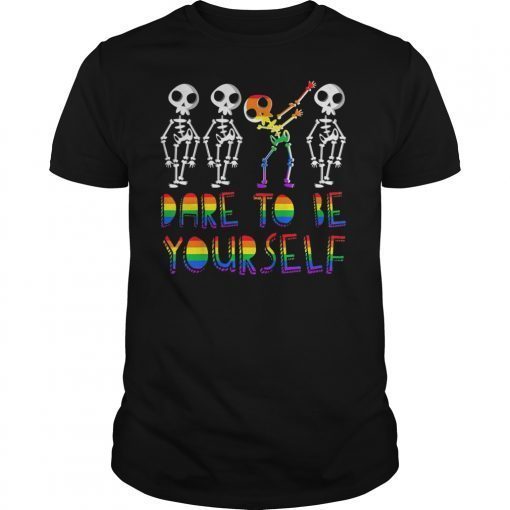Dare To Be Yourself Shirt Cute LGBT Pride Gift T-Shirt