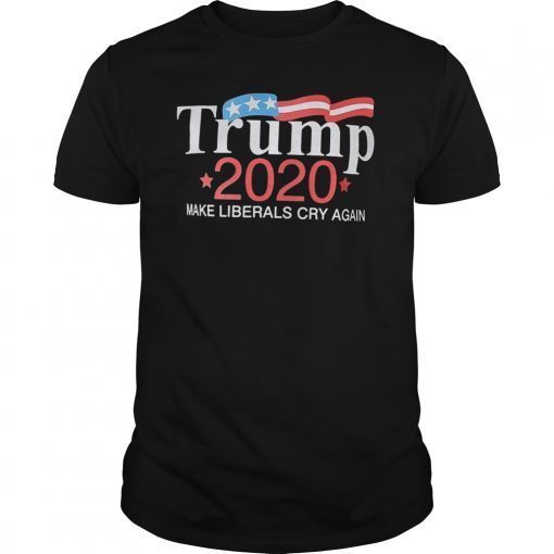Donald Trump 2020 Make Liberals Cry Again Tee Shirts