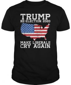 Donald Trump Election 2020 Make Liberals Cry Again GOP TShirts