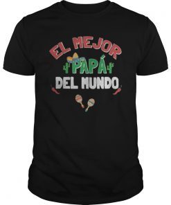 El Mejor Papa Del Mundo Dia Del Padre Mexican Daddy Tee Shirt