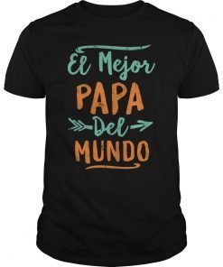 El Mejor Papa Del Mundo Dia del Padre Fathers Day Gift T shirts