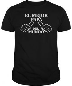 El Mejor Papa Del Mundo Dia del Padre Fathers Day T shirts