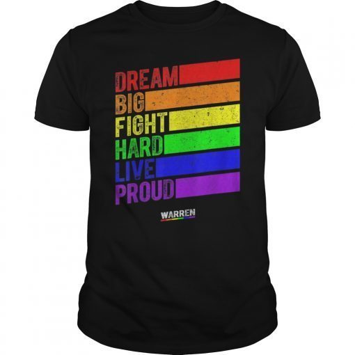 Elizabeth Warren Dream Big Fight Hard Live Proud LGBT Gay Shirt
