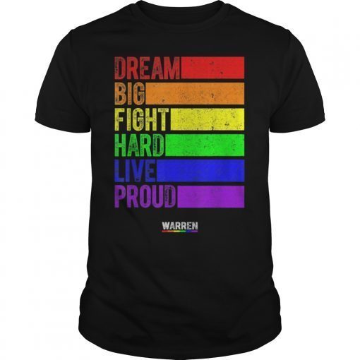 Elizabeth Warren Dream Big Fight Hard Live Proud LGBT Gay T-Shirt