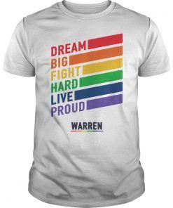 Elizabeth Warren Dream Big Fight Hard Live Proud Tee Shirt