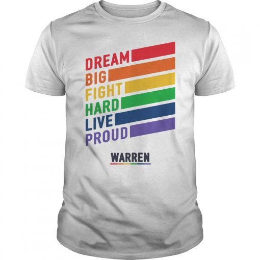 Elizabeth Warren Dream Big Fight Hard Live Proud Tee Shirt