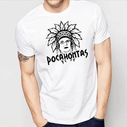 Elizabeth Warren Pocahontas Shirt