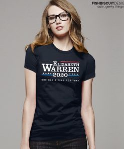 Elizabeth Warren Shirts, Warren 2020 Shirt, She Has a Plan For That, Warren Plan Shirt