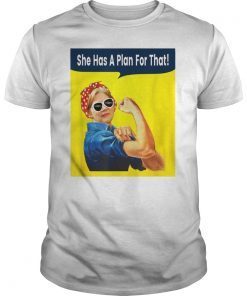 Elizabeth Warren T-Shirt, Warren 2020 T-Shirt, She Has a Plan For That, Warren Plan T-Shirt