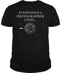 Everyone's A Photographer Until...Manual Mode T-Shirt