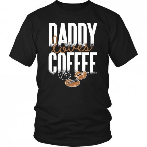 FUNNY DADDY LOVES COFFEE FATHERS DAY GIFT T-SHIRT FATHERS DAY SHIRT GIFT FOR CAFFEINE LOVER