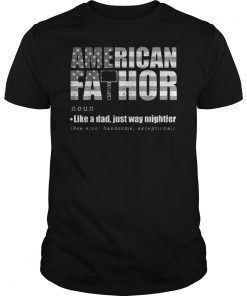 Fa-Thor Like Dad Just Way Mightier 4th Of July T-Shirt