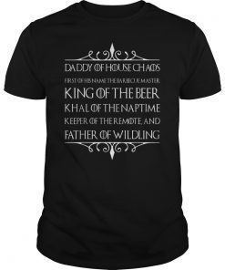Father Of Wildling King Beer Tee Shirts Daddy Of House Chaos