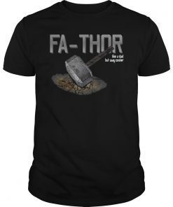 Fathers Day Gift Fathor Like Dad Just Way Cooler Fa-Thor T-Shirt