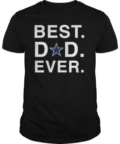 Father's day Gift Cowboy BEST DAD EVER Dallas Fans Tee Shirts