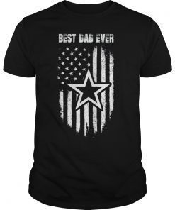 Fathers day Gift Cowboy BEST DAD EVER Flag Dallas Fan TShirt