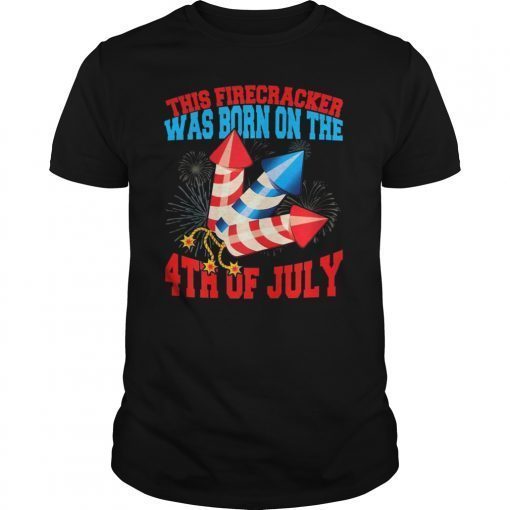 Firecracker Born On Fourth July T-Shirt