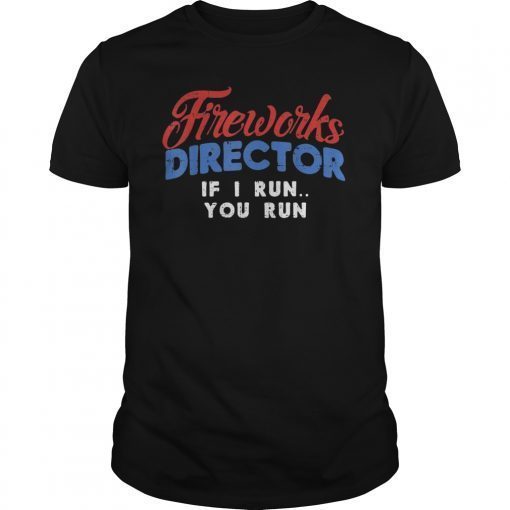 Fireworks Director T-Shirt Funny 4th Of July Fourth Party Gift