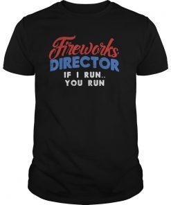 Fireworks Director Shirt Funny 4th Of July Fourth Party Gift
