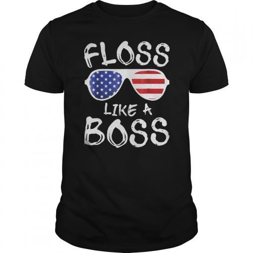 Floss Like A Boss T-Shirt 4th of July Gift Shirt