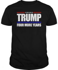 Four More Years Shirt Vote Donald Trump 2020 T-Shirt