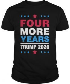 Four More Years Trump 2020 Presidential Campaign Support T-Shirt