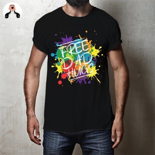 Free DAD Hugs T-shirt , Cool Gay Lesbian Trans Awareness Gift , LGBT Dad Shirt , Love Is Love Pride Day Tee , Rainbow Gay Pride Flag Shirt