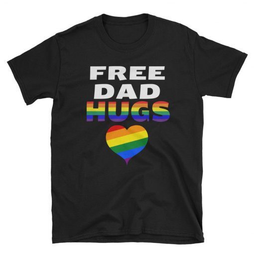Free Dad Hugs- Free Papa Hugs- LGBT Parent- LGBT Father-LGBT Tee- Gay T-shirt- Pride For Father Shirt