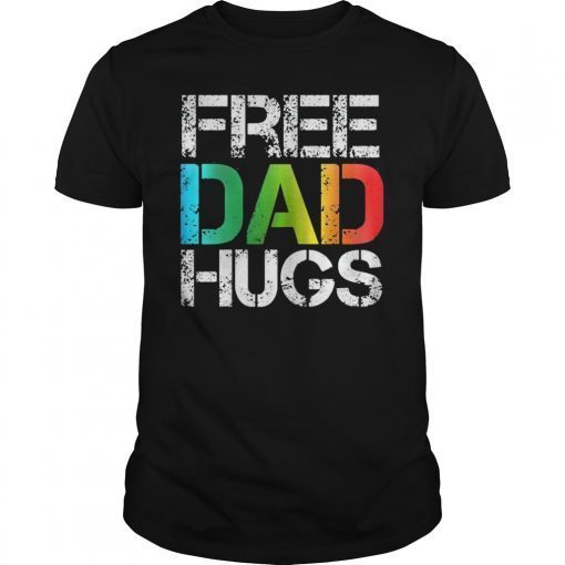 Free Dad Hugs T-Shirt Dad LGBT Gay Pride Rainbow Fathers Day Gift