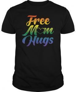 Free Mom Hugs LGBT Gay T Shirt Mother's Day Gifts