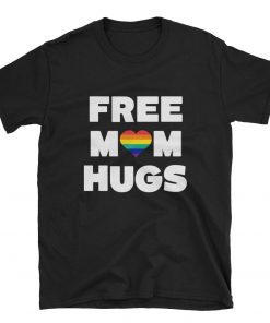 Free Mom Hugs LGBT Short Sleeve Unisex Tee Shirts