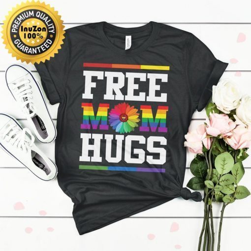 Free Mom Hugs Pride LGBT Tshirt Free Mom Hugs Pride Flag Shirt Rainbow Love Gift Support LGBT Pride Mom Mother's Day Gift shirt
