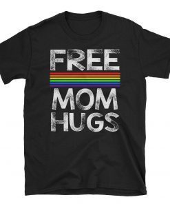Free Mom Hugs Shirt Love is Love LGBT Short Sleeve Unisex T-Shirt