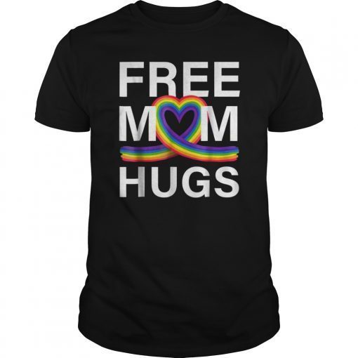 Free Mom Hugs T-Shirt LGBT Stepmother Mother Mama Mom