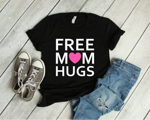 Free Mom Hugs T-Shirt Mom shirt Gift For Mom Mothers Day Gift