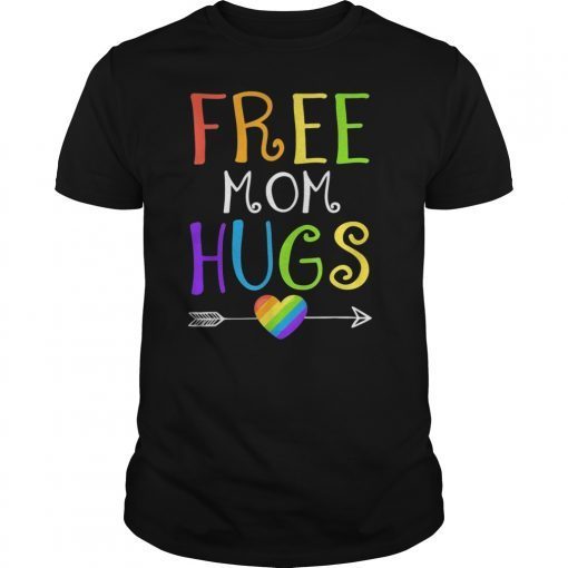 Free Mom Hugs T-shirt LGBT Gay Pride Color Love Gifts