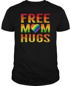 Free Mom Hugs T shirt LGBT Gay Pride Parades Gift Shirts