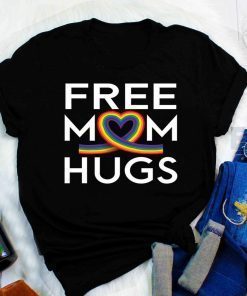 Free Mom Hugs Tee Shirt LGBT Rainbow Heart T-shirt LGBT Mom Love